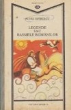 Legende sau Basmele Romanilor (Petre Ispirescu)