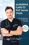 Cumpara ieftin Alegerile Care Iti Pot Salva Viata, Mihail Pautov - Editura Bookzone