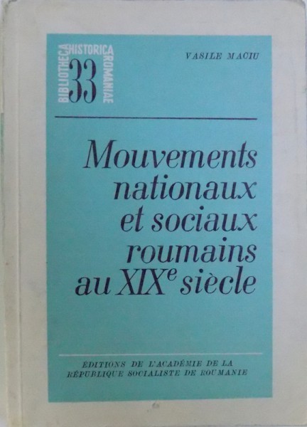 MOUVEMENTS NATIONAUX ET SOCIAUX ROUMAINS AU XIX e SIECLE par VASILE MALCIU , 1971