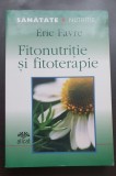 Fitonutriție și fitoterapie. Secrete din natură pentru viața de zi cu zi - Eric Favre