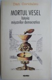 Mortul Vesel - Istoria Miscarilor Democratice, Dan Coridaleu - Carte Istorie, Anticariat