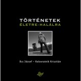T&ouml;rt&eacute;netek &eacute;letre-hal&aacute;lra - &Aacute;cs J&oacute;zsef
