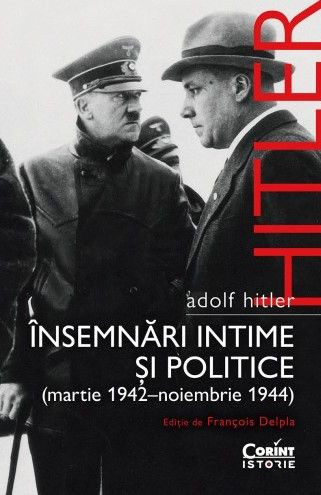 Insemnari intime si politice (iulie 1942-martie 1944), vol. 2 &ndash; Adolf Hitler