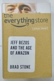 THE EVERYTHING STORE, JEFF BEZOS AND THE AGE OF AMAZON by BRAD STONE, 2013