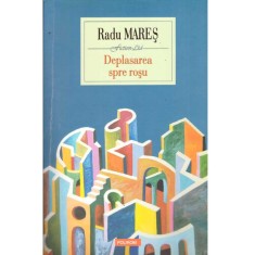 Radu Mares - Deplasarea spre rosu - roman - dedicatie autor - 136817