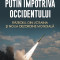 Putin Impotriva Occidentului. Razboiul Din Ucraina Si Noua Ordine Mondiala, Armand Gosu - Editura Polirom