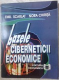 Cumpara ieftin EMIL SCARLAT / NORA CHIRITA - BAZELE CIBERNETICII ECONOMICE (1997)