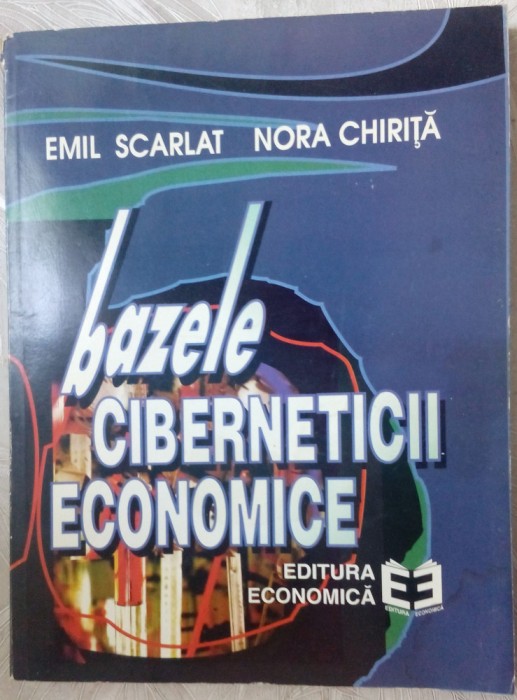 EMIL SCARLAT / NORA CHIRITA - BAZELE CIBERNETICII ECONOMICE (1997)
