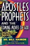 Apostles, Prophets and the Coming Moves of God: God&#039;s End-Time Plans for His Church and Planet Earth