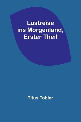 Lustreise ins Morgenland, Erster Theil foto