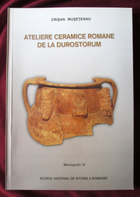 &amp;quot;ATELIERE CERAMICE ROMANE DE LA DUROSTORUM&amp;quot;, Crisan Museteanu, 2003 foto