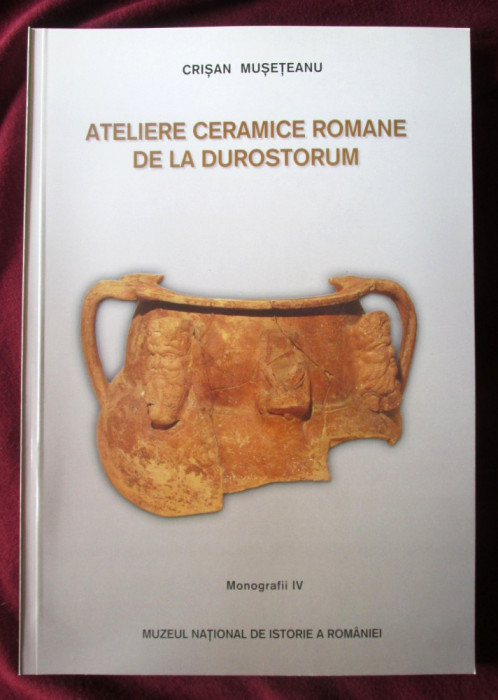 &quot;ATELIERE CERAMICE ROMANE DE LA DUROSTORUM&quot;, Crisan Museteanu, 2003