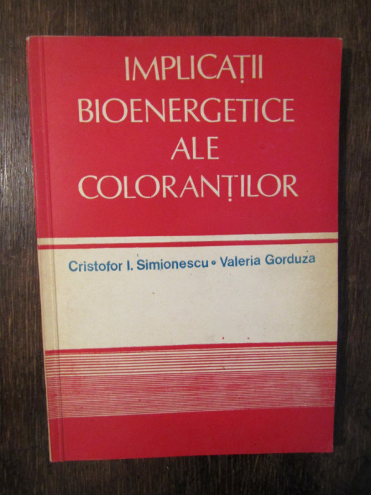 Implicații bioenergetice ale coloranților - Cristofor I. Simionescu, V. Gorduza