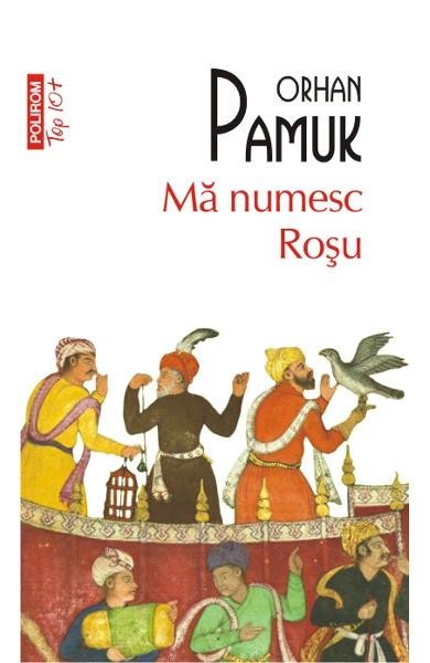 Ma Numesc Rosu Top 10+ Nr.248, Orhan Pamuk - Editura Polirom