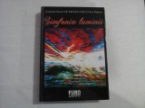SINFONIA LUMINII (AUTOGRAF SI DEDICATIE PT. GEN I. VLAD) - CENACLUL LITERAR OCTAVIAN GOGA CLUJ - NAPOCA