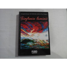 SINFONIA LUMINII (AUTOGRAF SI DEDICATIE PT. GEN I. VLAD) - CENACLUL LITERAR OCTAVIAN GOGA CLUJ - NAPOCA