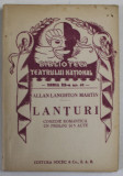 LANTURI de ALLAN LANGHTON MARTIN , COMEDIE ROMANTICA , UN PROLOG SI 3 ACTE , COLECTIA &#039;&#039; BIBLIOTECA TEATRULUI NATIONAL &#039;&#039; , SERIA III , NR. 48 ,