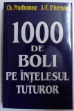 1000 DE BOLI PE INTELESUL TUTUROR de CH. PRUDHOMME si J. - F . D&#039; IVERNOIS , 2007