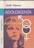 Adolescenta: Sexualitatea intre Normal si Patologic - Vasile Nitescu, Psihologie, 1985, 205 pagini