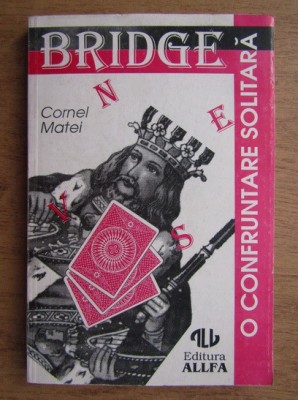 Cornel Matei - Bridge. O confruntare solitara foto