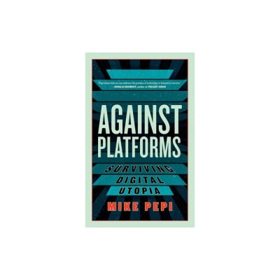 Against Platforms: Surviving Digital Utopia foto