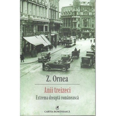 ANII TREIZECI - EXTREMA DREAPTA ROMANEASCA - Z. ORNEA foto