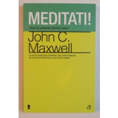 MEDITATI ! TEME DE GANDIRE PENTRU LIDERI DE JOHN C. MAXWELL , 2012