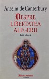 Despre libertatea alegerii - 2006 - Anselm De Canterbury ($Q166)
