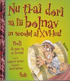 Kathryn Senior - Nu ti-ai dori sa fii bolnav in secolul al XVI-lea! Boli de, Curtea Veche