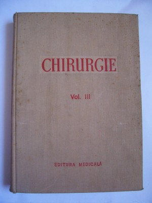 CHIRURGIE VOL 3 , ANUL 1956 , ARE 627 PAGINI , FORMAT MARE ,COPERTI CARTONATE foto