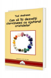 Cum să &icirc;ți dezvolți clarviziunea cu ajutorul cristalelor - Paperback brosat - Ted Andrews - Agni Mundi