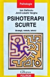 Psihoterapii scurte. Strategii, metode, tehnici - 2005 - Jeno-Laszlo Vargha (H393)