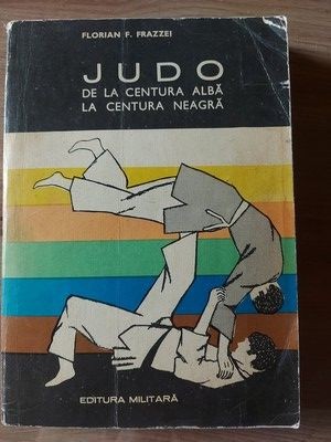 Judo de la centura alba la centura neagra- Florian F. Frazzei foto