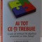 AI TOT CE-TI TREBUIE , CUM SA TRAIESTI IN DEPLINA ARMONIE CU TINE INSUTI de GERAD KITE , 2016