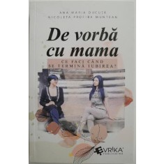 De vorba cu mama. Ce faci cand se termina iubirea? - Ana Maria Ducuta, Nicoleta Profira Muntean