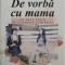 De vorba cu mama. Ce faci cand se termina iubirea? - Ana Maria Ducuta, Nicoleta Profira Muntean