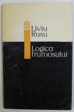 Logica Frumosului - Liviu Rusu, Filosofie, Editura 1968, Arta Estetica