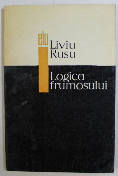 Logica frumosului / Liviu Rusu