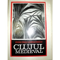 CLUJUL MEDIEVAL de STEFAN PASCU , VIORICA MARICA , 1969