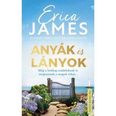 Any&amp;aacute;k &amp;eacute;s l&amp;aacute;nyok - M&amp;eacute;g a boldog csal&amp;aacute;doknak is megvannak a maguk titkai... - Erica James foto