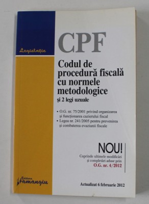 CODUL DE PROCEDURA FISCALA CU NORMELE METODOLOGICE SI 2 LEGI UZUALE , ACTIALIZAT LA 6 FEBRUARIE , 2012 foto