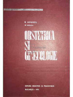 E. Aburel - Obstetrică și ginecologie (editia 1971) foto
