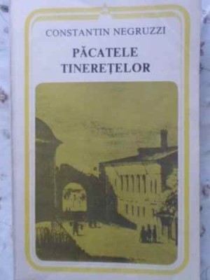 PACATELE TINERETELOR-CONSTANTIN NEGRUZZI-102513 foto