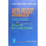 Sase decenii pe estrada ateneului, volumul 1. Idealurile lui George Enescu - 1984 - Alexandru Radulescu ($D27)