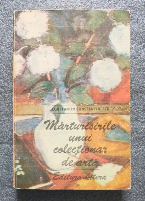 Constantin Constantinescu - Mărturisirile unui colecţionar de artă ( cu sublinieri!)