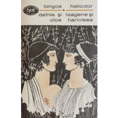 Dafnis si Cloe &ndash; Longos. Teagene si Haricleea - Heliodor