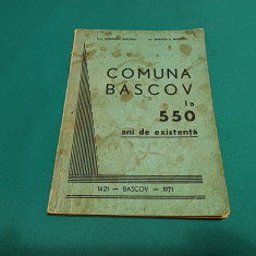 COMUNA BASCOV LA 550 ANI DE EXISTENȚĂ / GHEORGHE I. DEACONU /1971 *