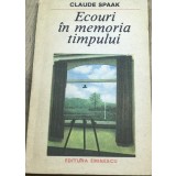 LITR11 0442 Literatura - Claude Spaak - Ecouri in memoria timpului