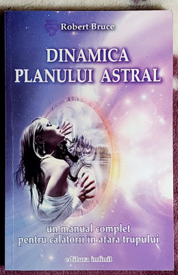 Dinamica planului astral Un manual complet pentru calatorii in afara trupului foto