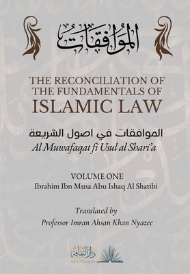 The Reconciliation of the Fundamentals of Islamic Law: Volume 1 - Al Muwafaqat fi Usul al Shari&amp;#039;a: &amp;amp;#1575;&amp;amp;#1604;&amp;amp;#1605;&amp;amp;#1608;&amp;amp;#1575;&amp;amp;#1601;&amp;amp;#1602;&amp;amp;# foto